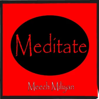 Meditate by Meech Miliyan