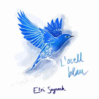 L'ocell blau by Eloi Sayrach