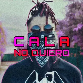 No Quiero by Cala