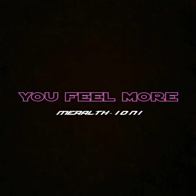 You Feel More