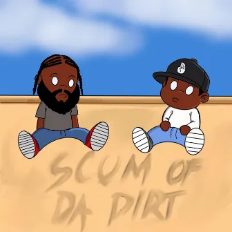 Scum of Da Dirt by Durdy Sope