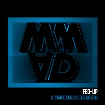 How To Stay Relevant (feat. Sneek) by Fed-Up