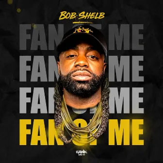 Fan of Me by Bob Shelb