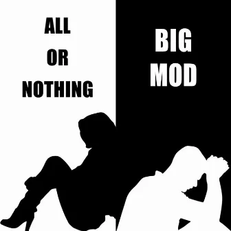 All or Nothing by Big Mod