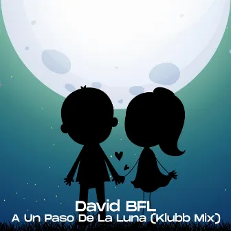 A Un Paso De La Luna (Klubb Mix) by David BFL