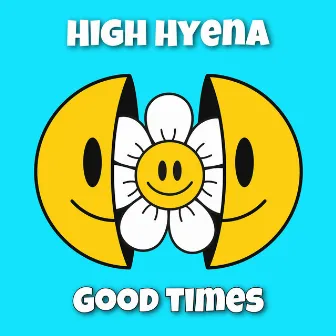 Good Times by High Hyena