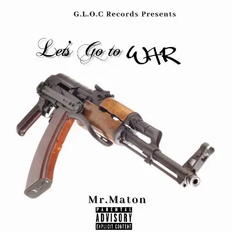 Let's Go To War by Mr. Maton