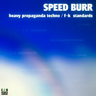 Heavy Propaganda Techno / F++k Standards by Speed Burr