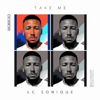 Take Me by LC Sonique