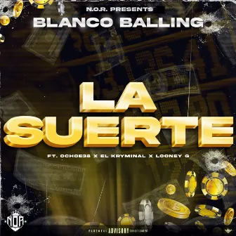 La Suerte (feat. Ochoe38, El Kryminal & Looney G) by Blanco Balling