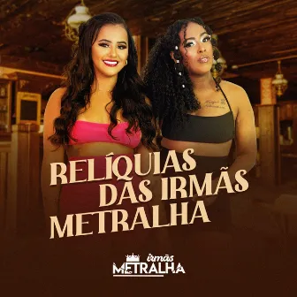 Relíquias das Irmãs Metralha by Irmãs Metralha