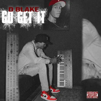 Go Get It by D Blake