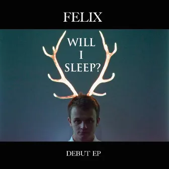 Will I Sleep? - EP by Felix