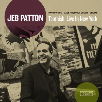 Tenthish, Live in New York by Jeb Patton