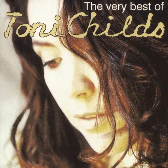 The Best Of Toni Childs by Toni Childs