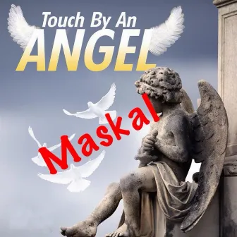 Touch by an Angel by Maskal