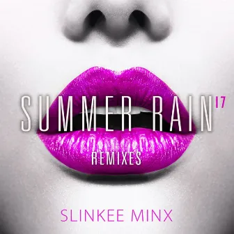 Summer Rain '17 (Remixes) by Slinkee Minx