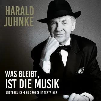 Was bleibt ist die Musik - Unsterblich der große Entertainer by Harald Juhnke