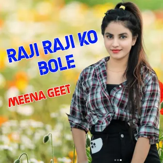 Raji Raji Ko Bole by Meena Geet