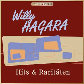 MASTERPIECES presents Willy Hagara: Hits & Raritäten by Willy Hagara