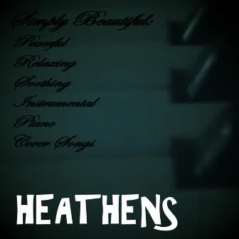 Heathens by Simply Beautiful: Peaceful Relaxing Soothing Piano Cover Songs