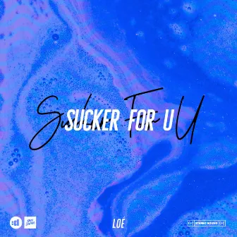 SUCKER FOR U by Loé