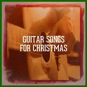 Guitar Songs for Christmas by The Christmas Guitar Band