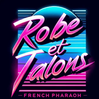 Robe et Talons by French Pharaoh