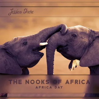 The Nooks of Africa - Africa Day by Jessica Shore