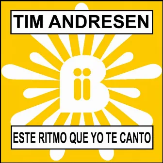 Este Ritmo Que Yo Te Canto by Tim Andresen