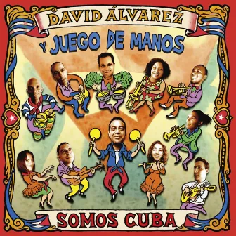 Somos Cuba (Remasterizado) by David Álvarez Y Juego De Manos