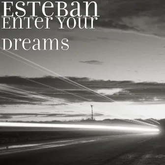 Enter Your Dreams by Esteban