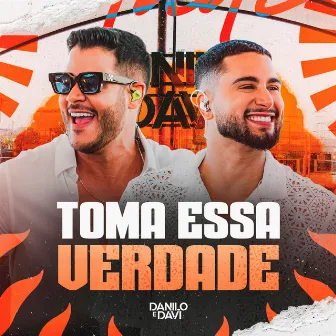 Toma Essa Verdade (Ao Vivo) by Danilo e Davi