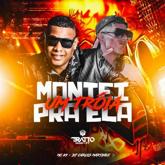 Montei um Tróia pra Ela by DJ Carlos Martinez