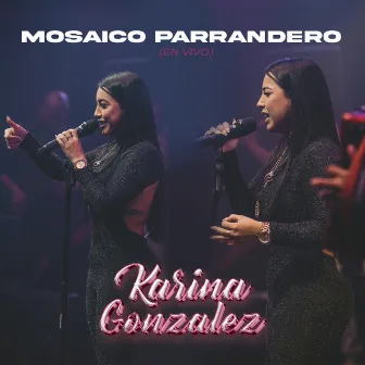 Mosaico Parrandero (En Vivo) by KARINA GONZALEZ