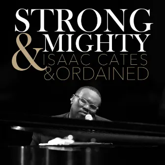 Strong & Mighty by Isaac Cates & Ordained