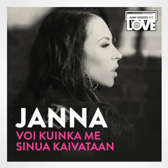 Voi kuinka me sinua kaivataan by JANNA