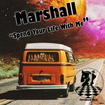 Spend Your Life With Me by Marshall