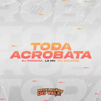 Toda Acrobata by MC Salatiel