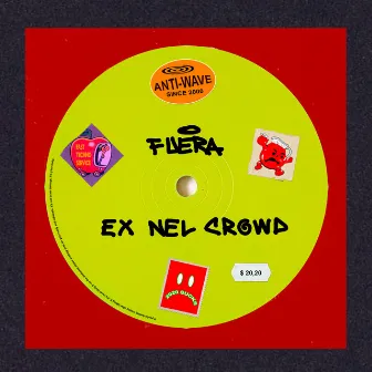 EX NEL CROWD by Fuera