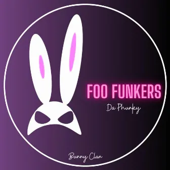 Da Phunky by Foo Funkers