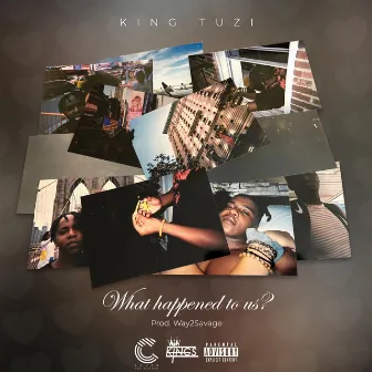 What Happened To Us by King Tuzi