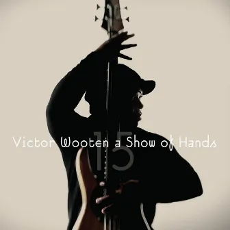 A Show of Hands 15 by Victor Wooten