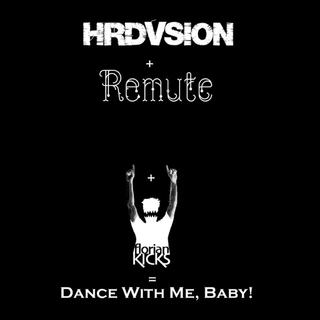 Dance With Me, Baby! - Hrdvsion Remix