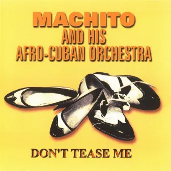 Don't Tease Me by Machito & His Afro-Cuban Orchestra