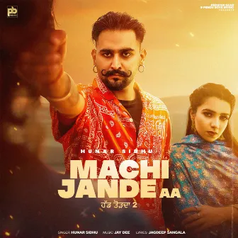 MACHI JANDE AA by Hunar Sidhu