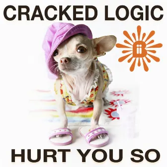 Hurt You So by Cracked Logic