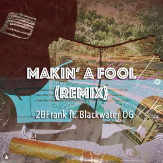 Makin' A Fool (Remix) by Blackwater OG