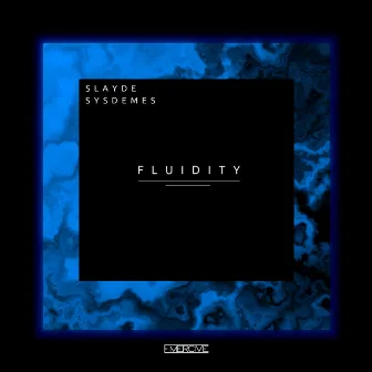 Fluidity by SLAYDE