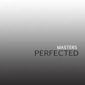 Perfected by Masters